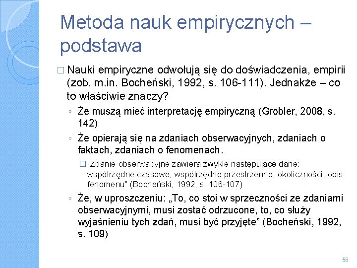 Metoda nauk empirycznych – podstawa � Nauki empiryczne odwołują się do doświadczenia, empirii (zob.