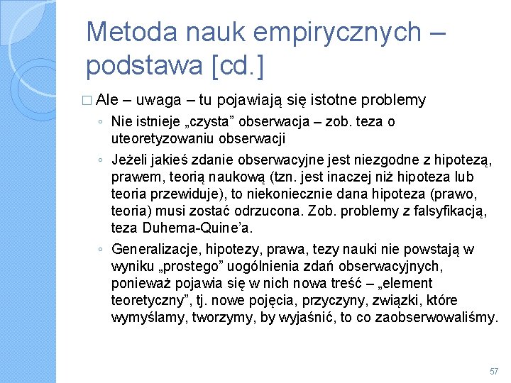 Metoda nauk empirycznych – podstawa [cd. ] � Ale – uwaga – tu pojawiają