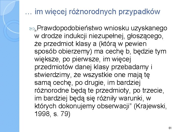 … im więcej różnorodnych przypadków „Prawdopodobieństwo wniosku uzyskanego w drodze indukcji niezupełnej, głoszącego, że