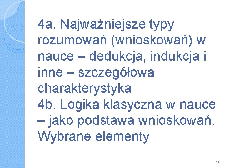 4 a. Najważniejsze typy rozumowań (wnioskowań) w nauce – dedukcja, indukcja i inne –