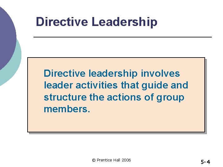 Directive Leadership Directive leadership involves leader activities that guide and structure the actions of