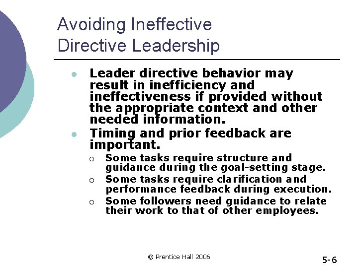 Avoiding Ineffective Directive Leadership l l Leader directive behavior may result in inefficiency and