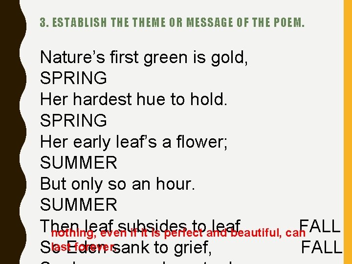 3. ESTABLISH THEME OR MESSAGE OF THE POEM. Nature’s first green is gold, SPRING