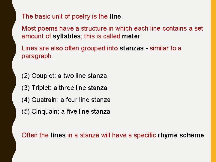 The basic unit of poetry is the line. Most poems have a structure in