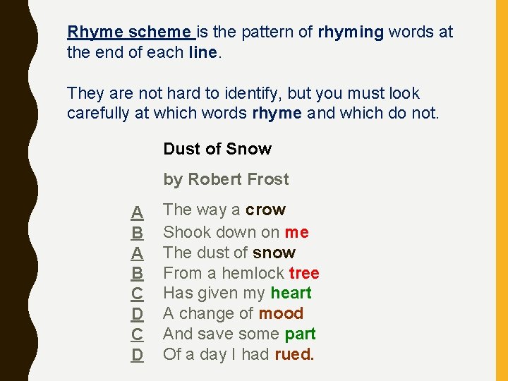 Rhyme scheme is the pattern of rhyming words at the end of each line.