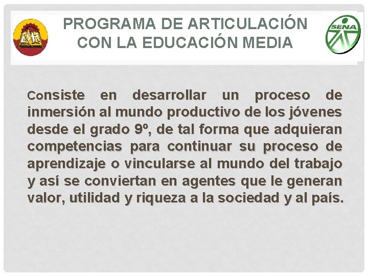 PROGRAMA DE ARTICULACIÓN CON LA EDUCACIÓN MEDIA Consiste en desarrollar un proceso de inmersión