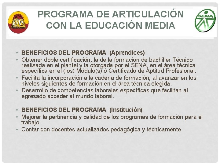 PROGRAMA DE ARTICULACIÓN CON LA EDUCACIÓN MEDIA • BENEFICIOS DEL PROGRAMA (Aprendices) • Obtener