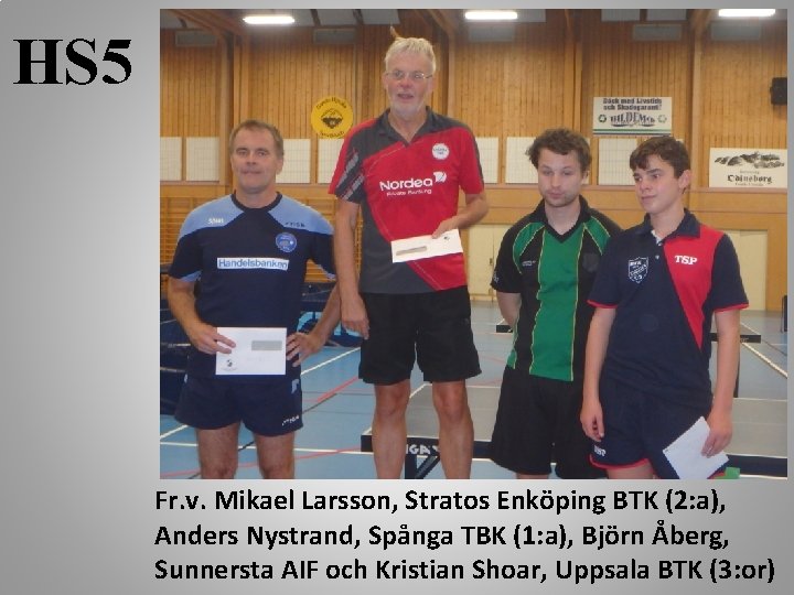 HS 5 Fr. v. Mikael Larsson, Stratos Enköping BTK (2: a), Anders Nystrand, Spånga