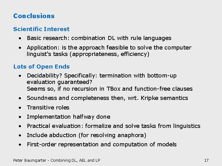 Conclusions Scientific Interest • Basic research: combination DL with rule languages • Application: is