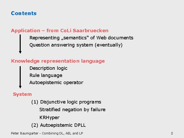 Contents Application – from Co. Li Saarbruecken Representing „semantics“ of Web documents Question answering