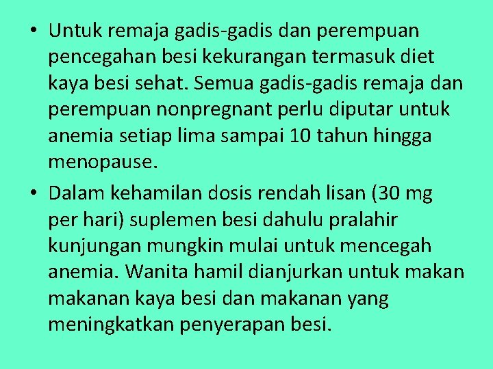  • Untuk remaja gadis-gadis dan perempuan pencegahan besi kekurangan termasuk diet kaya besi