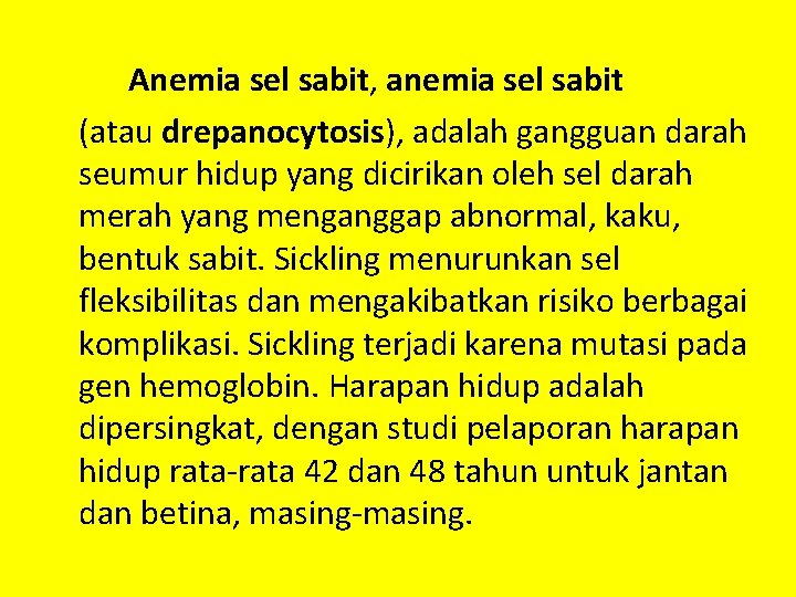 Anemia sel sabit, anemia sel sabit (atau drepanocytosis), adalah gangguan darah seumur hidup yang