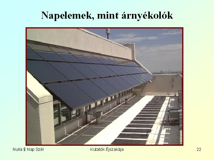 Napelemek, mint árnyékolók Nulla $ Nap Szél Kutatók Éjszakája 22 