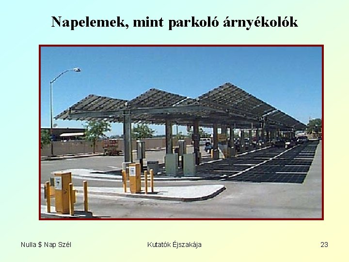 Napelemek, mint parkoló árnyékolók Nulla $ Nap Szél Kutatók Éjszakája 23 