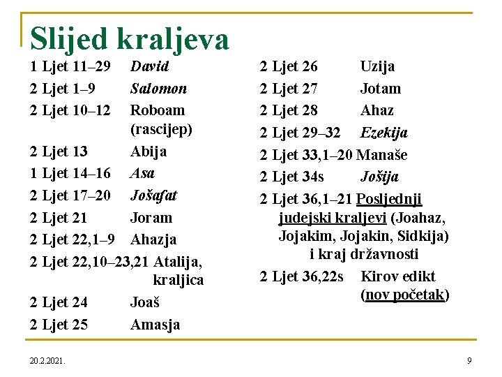 Slijed kraljeva 1 Ljet 11– 29 2 Ljet 1– 9 2 Ljet 10– 12