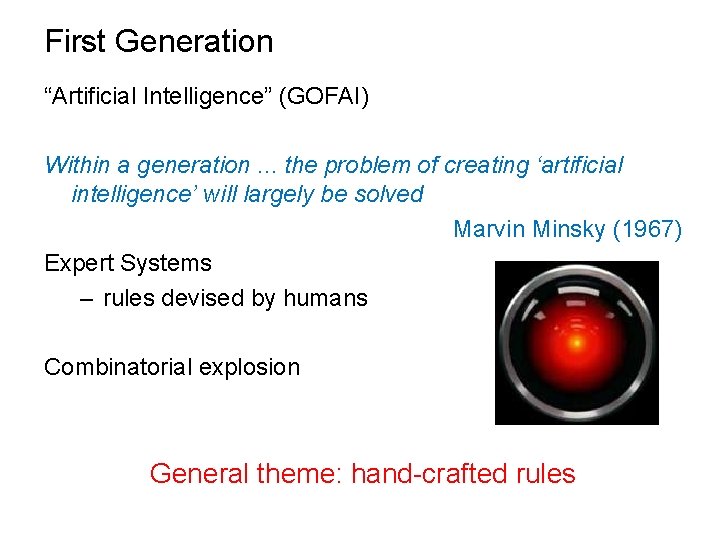 First Generation “Artificial Intelligence” (GOFAI) Within a generation. . . the problem of creating