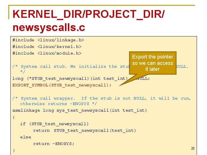 KERNEL_DIR/PROJECT_DIR/ newsyscalls. c #include <linux/linkage. h> #include <linux/kernel. h> #include <linux/module. h> Export the