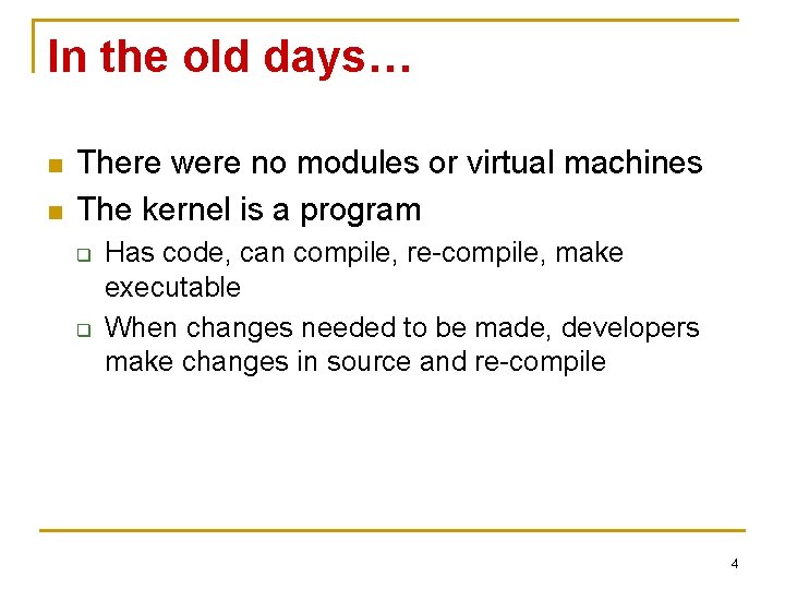 In the old days… n n There were no modules or virtual machines The