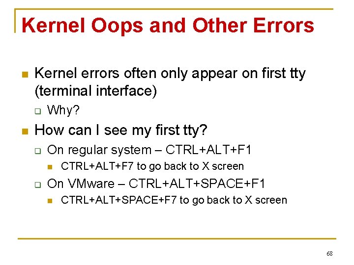 Kernel Oops and Other Errors n Kernel errors often only appear on first tty