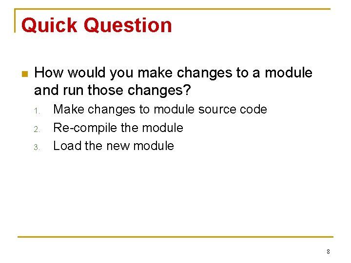 Quick Question n How would you make changes to a module and run those