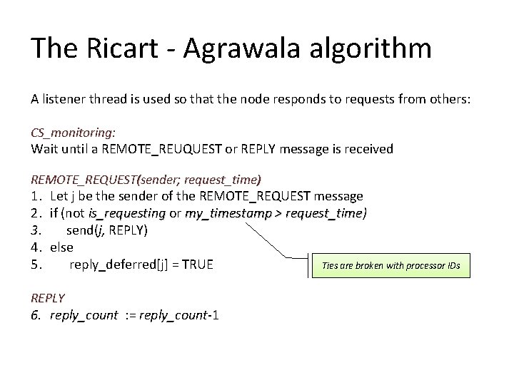 The Ricart - Agrawala algorithm A listener thread is used so that the node The Ricart - Agrawala algorithm A listener thread is used so that the node