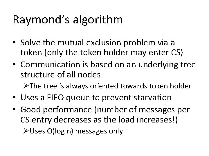 Raymond’s algorithm • Solve the mutual exclusion problem via a token (only the token Raymond’s algorithm • Solve the mutual exclusion problem via a token (only the token