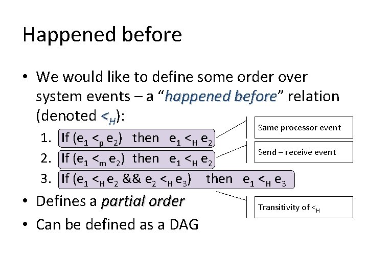 Happened before • We would like to define some order over system events – Happened before • We would like to define some order over system events –