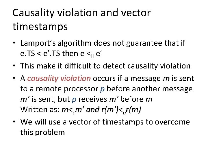 Causality violation and vector timestamps • Lamport’s algorithm does not guarantee that if e. Causality violation and vector timestamps • Lamport’s algorithm does not guarantee that if e.
