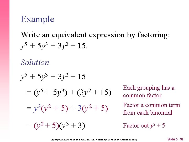 Example Write an equivalent expression by factoring: y 5 + 5 y 3 +