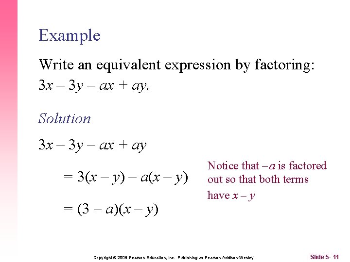 Example Write an equivalent expression by factoring: 3 x – 3 y – ax