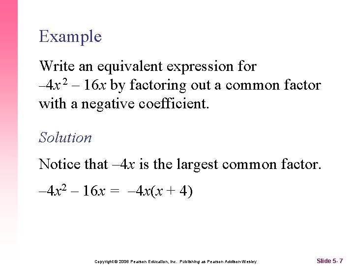 Example Write an equivalent expression for – 4 x 2 – 16 x by