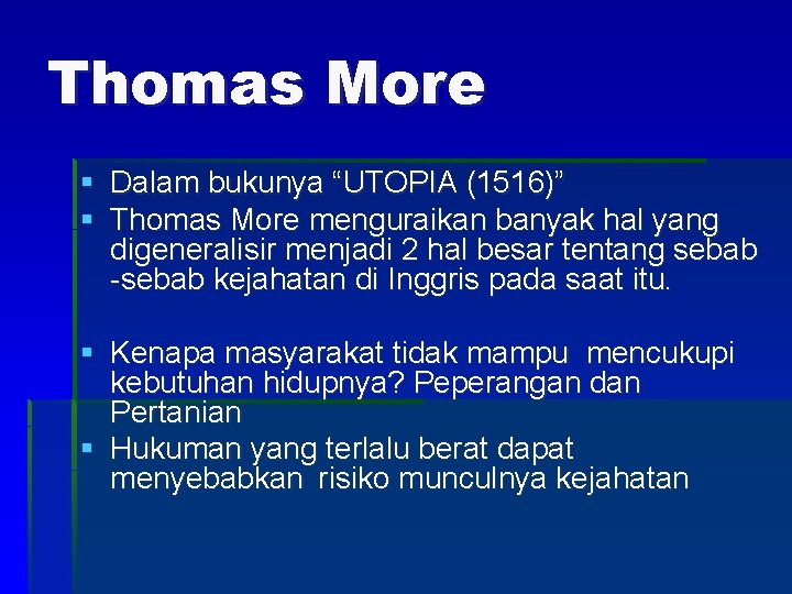 Thomas More § Dalam bukunya “UTOPIA (1516)” § Thomas More menguraikan banyak hal yang