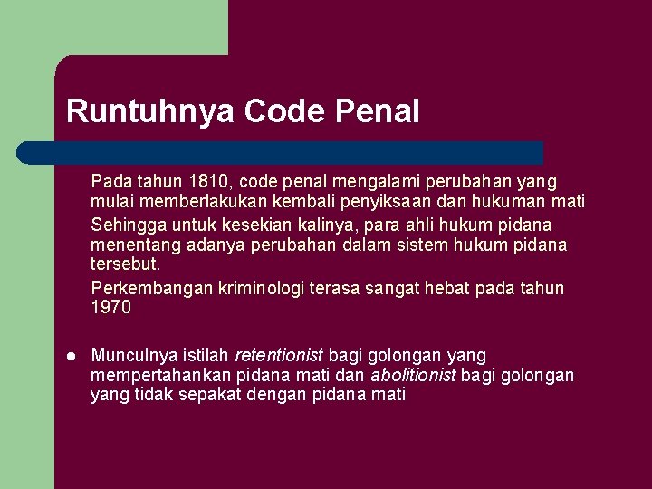 Runtuhnya Code Penal Pada tahun 1810, code penal mengalami perubahan yang mulai memberlakukan kembali