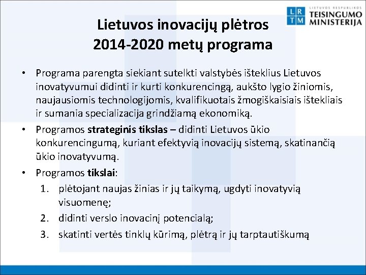Lietuvos inovacijų plėtros 2014 -2020 metų programa • Programa parengta siekiant sutelkti valstybės išteklius