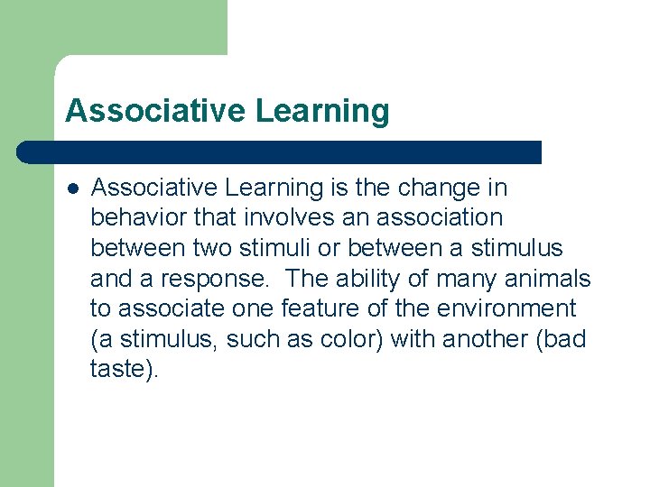 Associative Learning l Associative Learning is the change in behavior that involves an association