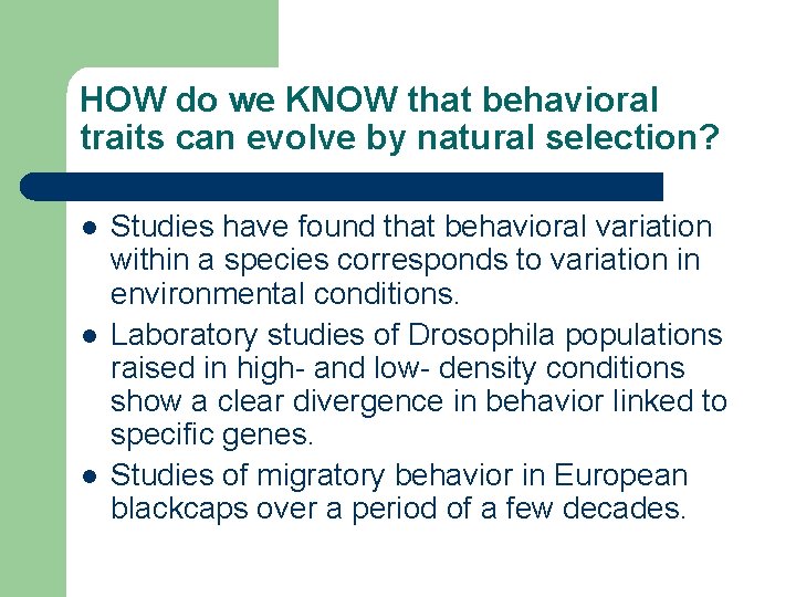 HOW do we KNOW that behavioral traits can evolve by natural selection? l l
