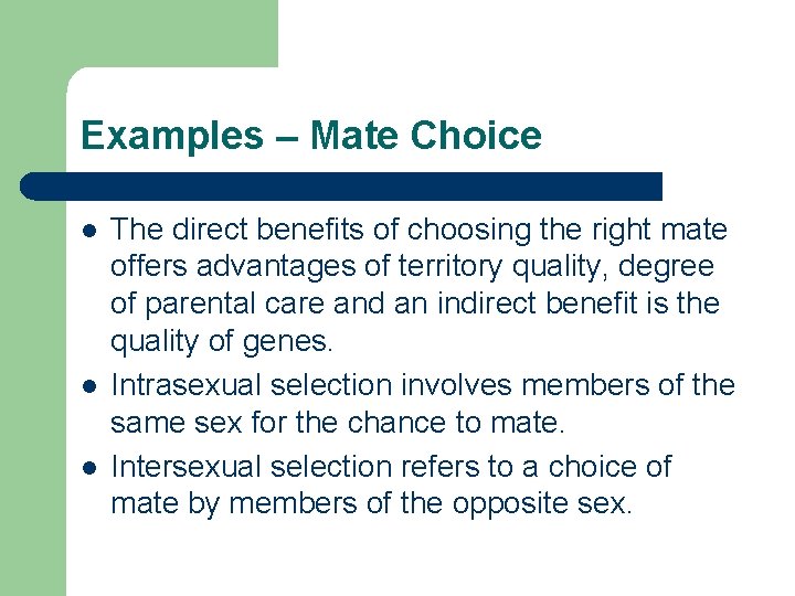 Examples – Mate Choice l l l The direct benefits of choosing the right