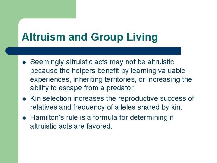 Altruism and Group Living l l l Seemingly altruistic acts may not be altruistic