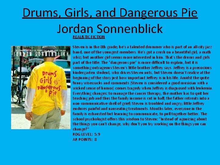 Drums, Girls, and Dangerous Pie Jordan Sonnenblick REALISTIC FICTION Steven is in the 8