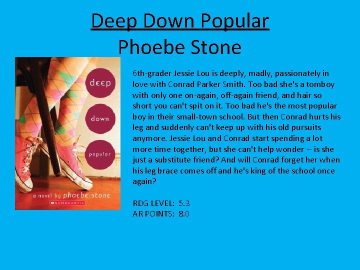 Deep Down Popular Phoebe Stone 6 th-grader Jessie Lou is deeply, madly, passionately in