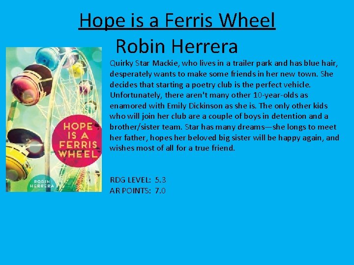 Hope is a Ferris Wheel Robin Herrera Quirky Star Mackie, who lives in a