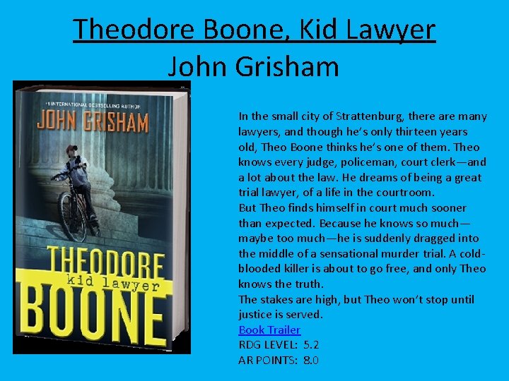 Theodore Boone, Kid Lawyer John Grisham In the small city of Strattenburg, there are