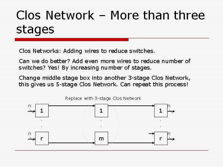 Clos Network – More than three stages Clos Networks: Adding wires to reduce switches.