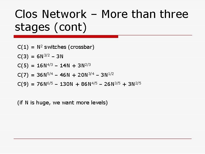 Clos Network – More than three stages (cont) C(1) = N 2 switches (crossbar)