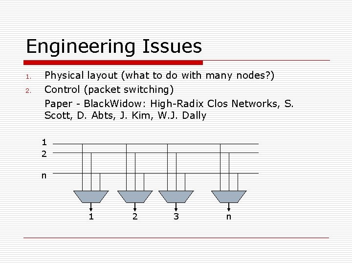 Engineering Issues 1. 2. Physical layout (what to do with many nodes? ) Control