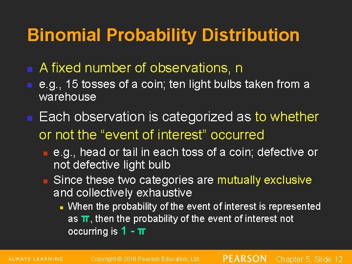 Binomial Probability Distribution n A fixed number of observations, n e. g. , 15