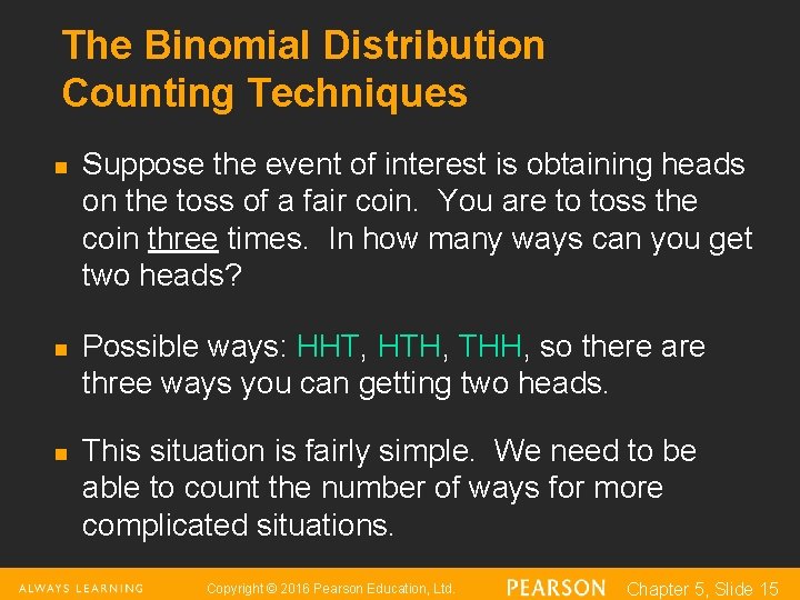 The Binomial Distribution Counting Techniques n n n Suppose the event of interest is