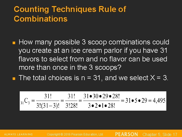 Counting Techniques Rule of Combinations n n How many possible 3 scoop combinations could