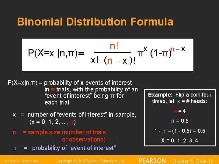 Binomial Distribution Formula n! x n-x P(X=x |n, π) = π (1 -π) x!