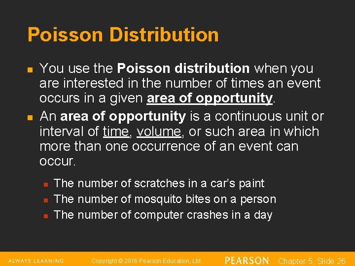 Poisson Distribution n n You use the Poisson distribution when you are interested in